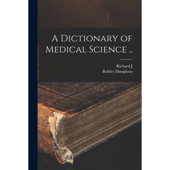 A Dictionary of Medical Science .. (Paperback)
