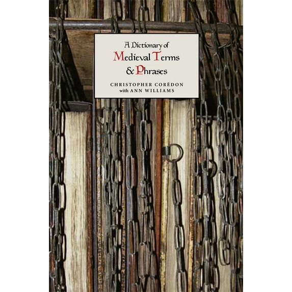 A Dictionary of Medieval Terms and Phrases, (Paperback)