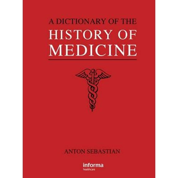 Pre-Owned A Dictionary of the History of Medicine (Hardcover) 1850700214 9781850700210