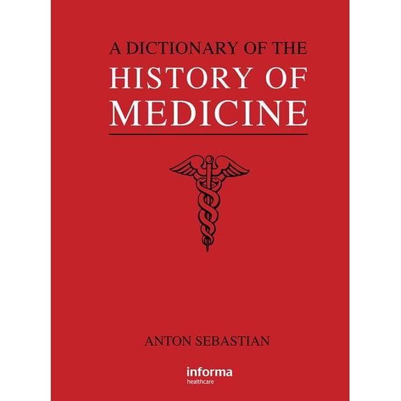 A Dictionary of the History of Medicine (Hardcover)