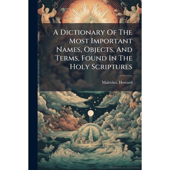 A Dictionary Of The Most Important Names, Objects, And Terms, Found In The Holy Scriptures (Paperback)