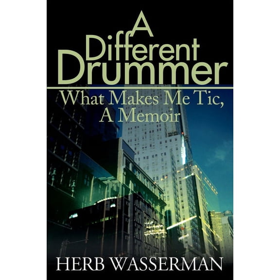A Different Drummer: What Makes Me Tic, a Memoir, (Paperback)
