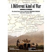 A Different Kind of War The United States Army in Operation Enduring Freedom, October 2001 - September 2005, Paperback