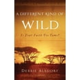 thumbnail image 1 of Pre-Owned A Different Kind of Wild: Is Your Faith Too Tame? Paperback, 1 of 1