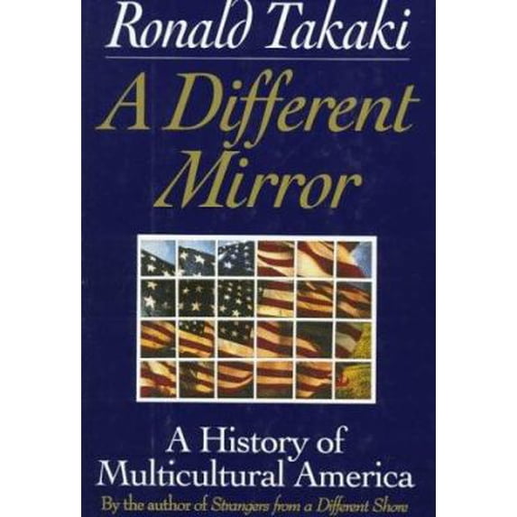 Pre-Owned A Different Mirror: A History of Multicultural America (Hardcover) 0316831123 9780316831123