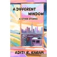 thumbnail image 1 of A Different Window &amp; Other Stories: 12 Short Stories of Wonder, Whimsy, and Big Imaginations, (Paperback), 1 of 1