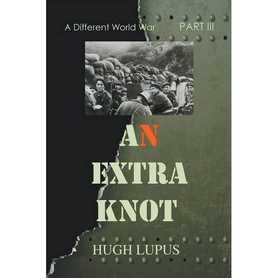 A Different World War II An Extra Knot Part III, Book 3, (Paperback)