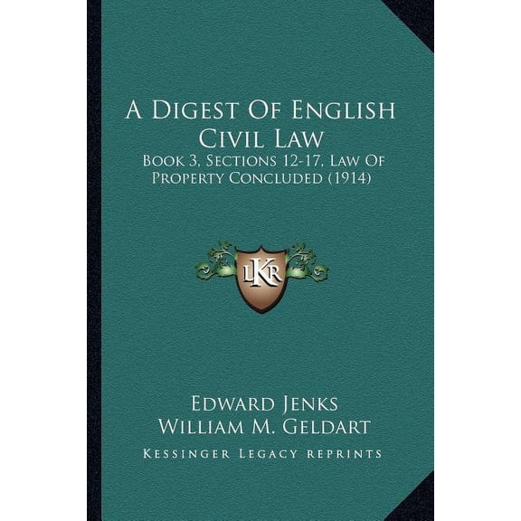 A Digest Of English Civil Law : Book 3, Sections 12-17, Law Of Property Concluded (1914) (Paperback)