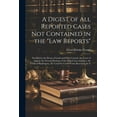 thumbnail image 1 of A Digest of All Reported Cases Not Contained in the "Law Reports" (Paperback), 1 of 1