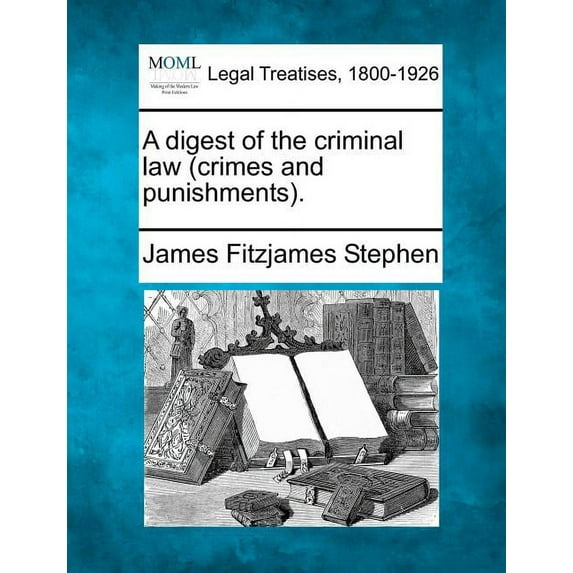 A Digest of the Criminal Law (Crimes and Punishments). Paperback