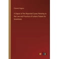 thumbnail image 1 of A Digest of the Reported Cases Relating to the Law and Practice of Letters Patent for Inventions (Paperback), 1 of 1