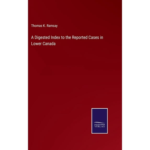 A Digested Index to the Reported Cases in Lower Canada (Hardcover)