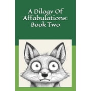 A Dilogy Of Affabulations Book Two 26 more stories to read aloud at bedtime or anytime, Paperback