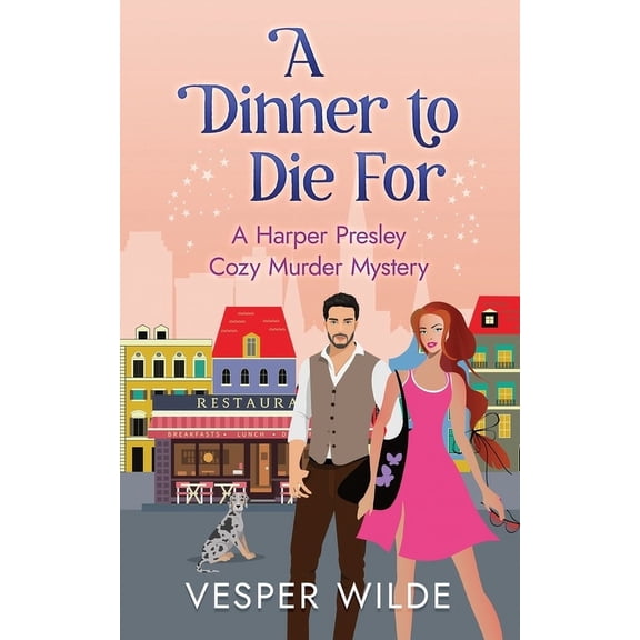 A Dinner to Die For: A Harper Presley Cozy Murder Mystery, (Paperback)