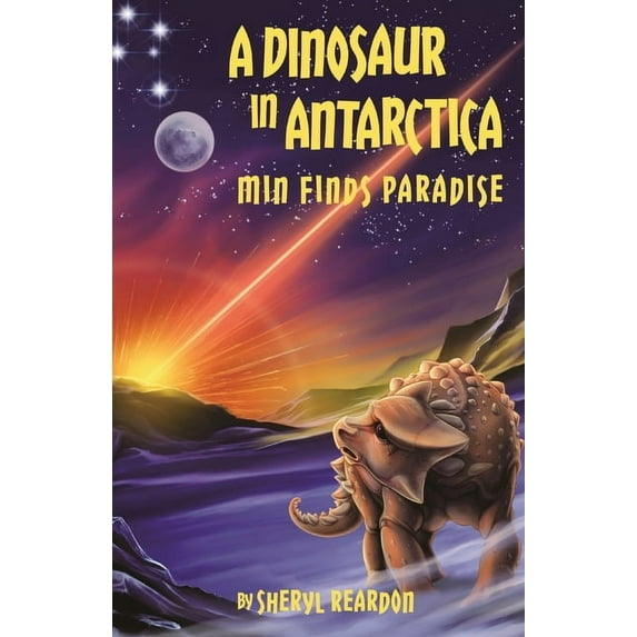 A Dinosaur in Antarctica: Min Finds Paradise, (Paperback)