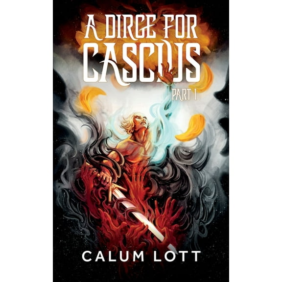 A Dirge For Cascius: Part I, (Paperback)
