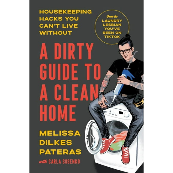 A Dirty Guide to a Clean Home: Housekeeping Hacks You Can't Live Without (Hardcover)