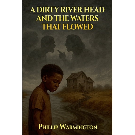 A Dirty River Head and the Waters That Flowed, (Paperback)