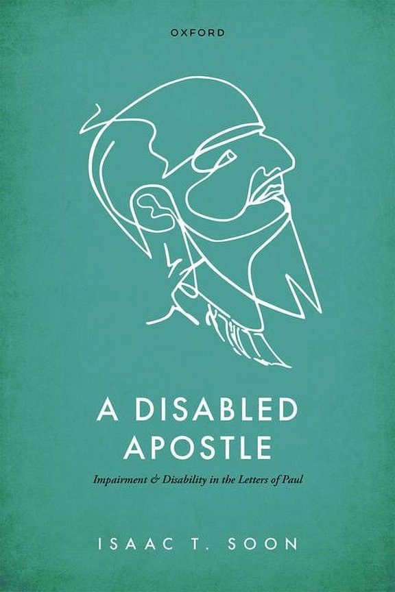 A Disabled Apostle: Impairment and Disability in the Letters of Paul, (Hardcover)