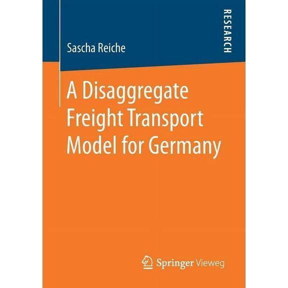 A Disaggregate Freight Transport Model for Germany, (Paperback)