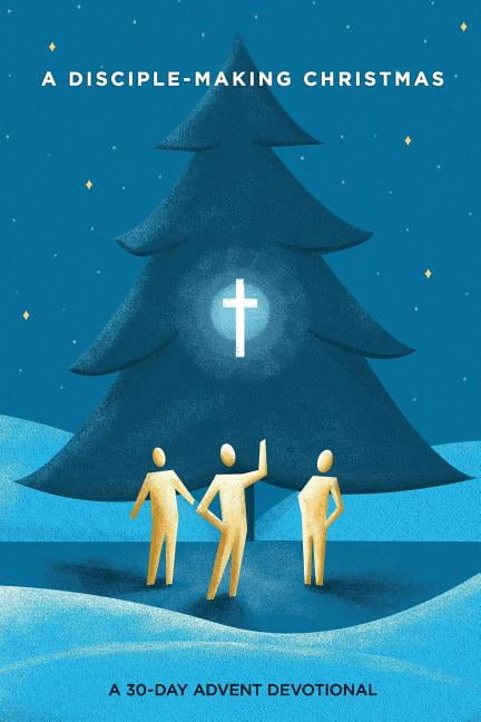 A Disciple-Making Christmas: A 30-Day Advent Devotional (Paperback) by Brian D Schulenburg, Peter Akinboro, Pam Faessler
