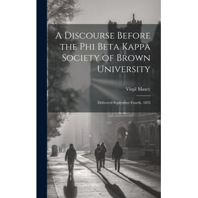 A Discourse Before the Phi Beta Kappa Society of Brown University : Delivered September Fourth, 1833 (Hardcover)
