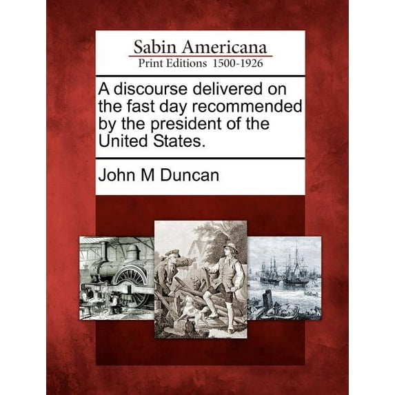 A Discourse Delivered on the Fast Day Recommended by the President of the United States.