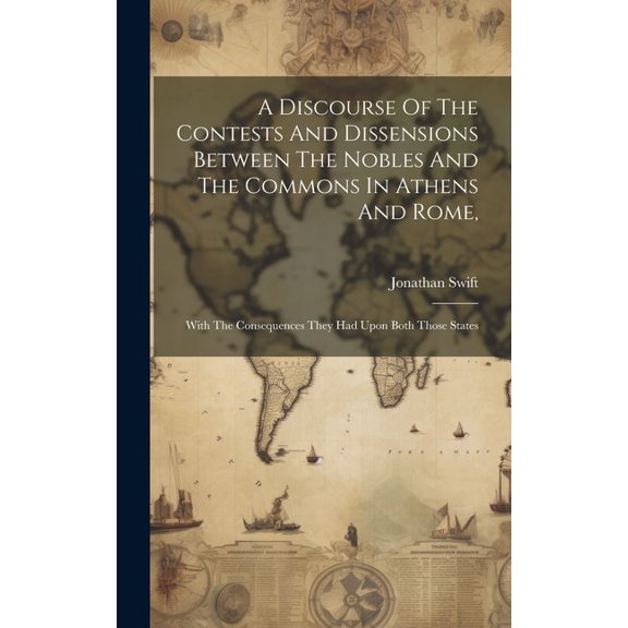 A Discourse Of The Contests And Dissensions Between The Nobles And The Commons In Athens And Rome, (Hardcover)