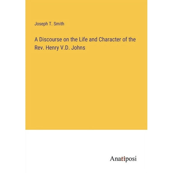 A Discourse on the Life and Character of the Rev. Henry V.D. Johns