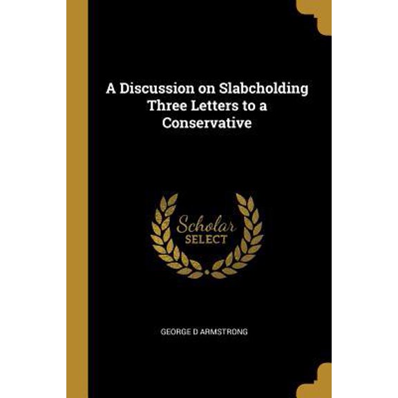 A Discussion on Slabcholding Three Letters to a Conservative Paperback