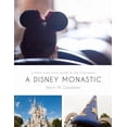 thumbnail image 1 of A Disney Monastic: a theme park travel guide for the God-seeker (Paperback) by Kevin M Goodman, 1 of 1