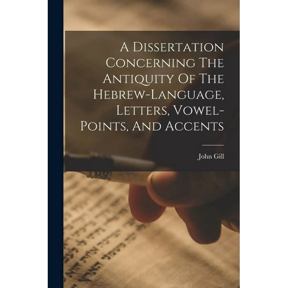 A Dissertation Concerning The Antiquity Of The Hebrew-language, Letters, Vowel-points, And Accents, (Paperback)