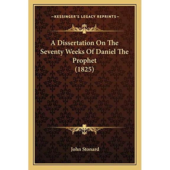 A Dissertation On The Seventy Weeks Of Daniel The Prophet 1825 Paperback 1165945355 9781165945351 John Stonard