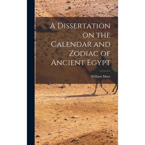 A Dissertation on the Calendar and Zodiac of Ancient Egypt, (Hardcover)