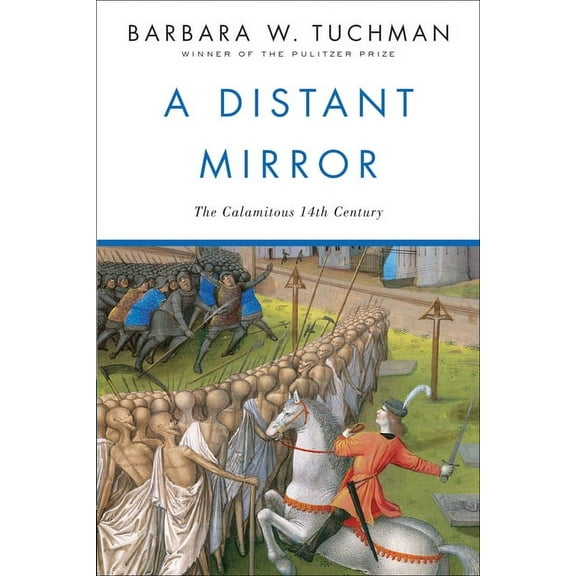 A Distant Mirror: The Calamitous 14th Century, (Paperback)