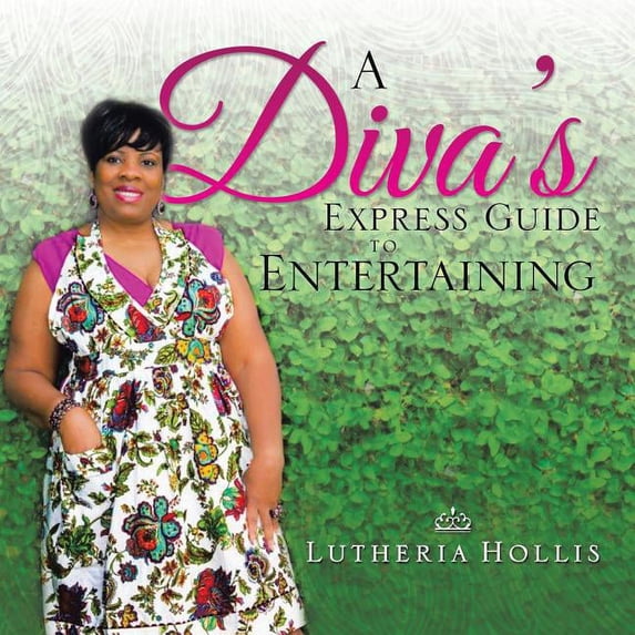 A Diva's EXPRESS GUIDE TO ENTERTAINING, (Paperback)