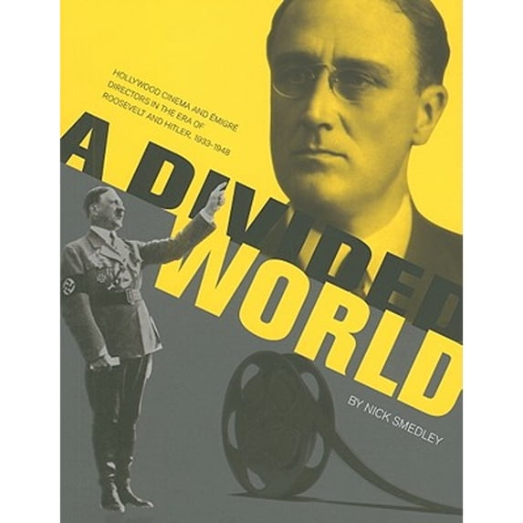 Pre-Owned A Divided World: Hollywood Cinema and Emigre Directors in the Era of Roosevelt and Hitler, (Paperback 9781841504025) by Nick Smedley