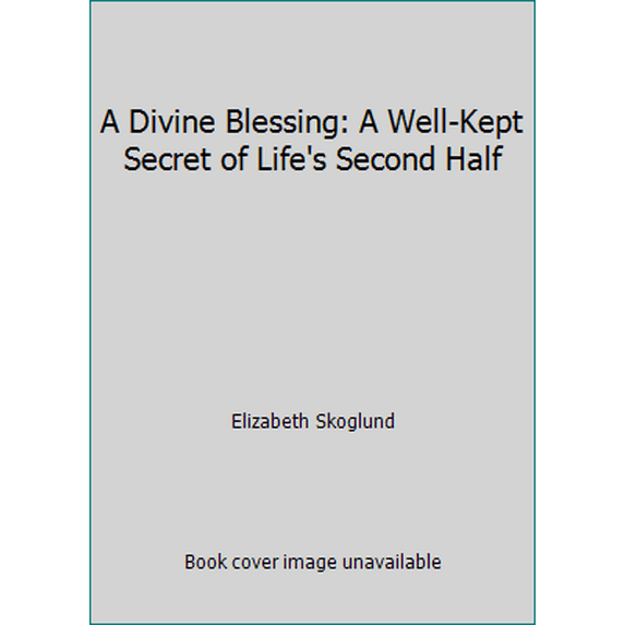 Pre-Owned A Divine Blessing: A Well-Kept Secret of Life's Second Half (Paperback) 089066109X 9780890661093