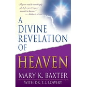 MARY K BAXTER; T L LOWERY; T L LOWERY A Divine Revelation of Heaven (Paperback)