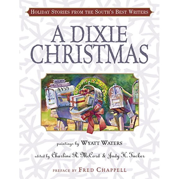Pre-Owned A Dixie Christmas: Holiday Stories from the South's Best Writers (Hardcover) by Charlene R McCord, Judy H Tucker, Fred Chappell
