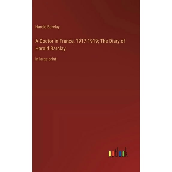 A Doctor in France, 1917-1919; The Diary of Harold Barclay: in large print, (Hardcover)