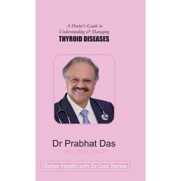 A Doctor's Guide to Understanding & Managing THYROID DISEASES, (Hardcover)