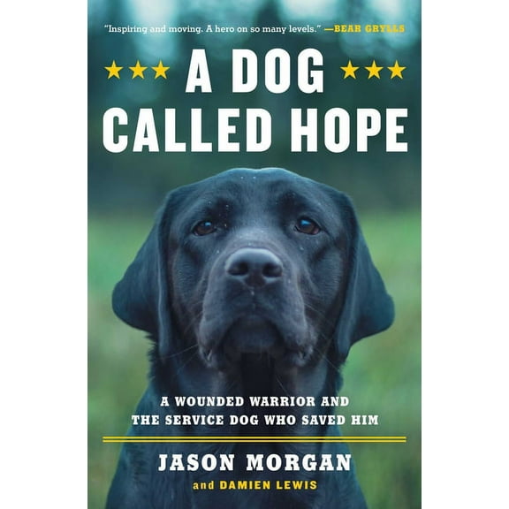 A Dog Called Hope: The Special Forces Wounded Warrior and the Dog Who Dared to Love Him, (Paperback)