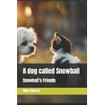 thumbnail image 1 of A Dog Called Snowball A dog called Snowball: Snowballs Friends, Book 3, (Paperback), 1 of 1