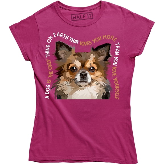 A Dog Is The Only Thing On Earth That Loves You More - For Dog Lover T-Shirt