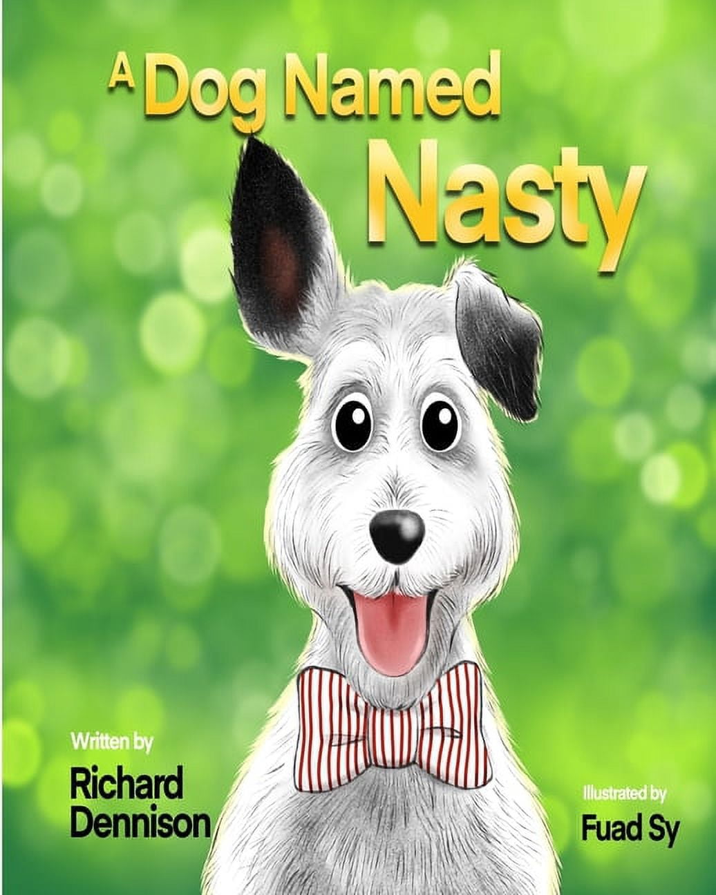 A Dog Named Nasty: Come on now .. he's not really nasty at all ... is he?, (Paperback)