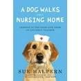 thumbnail image 1 of A Dog Walks into a Nursing Home: Lessons in the Good Life from an Unlikely Teacher, 1 of 1