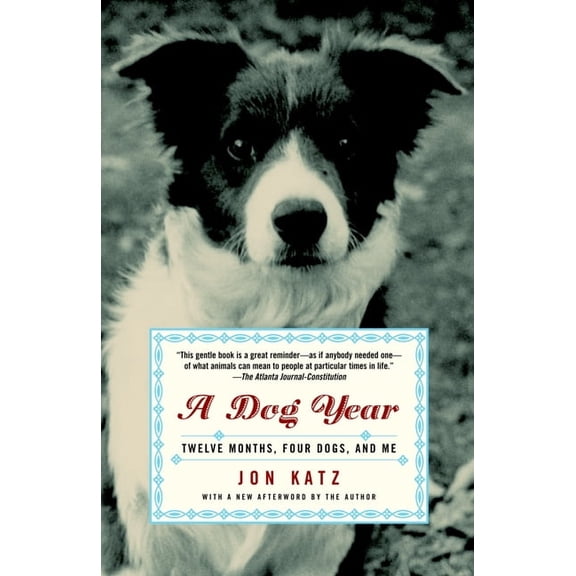 A Dog Year: Twelve Months, Four Dogs, and Me, (Paperback)