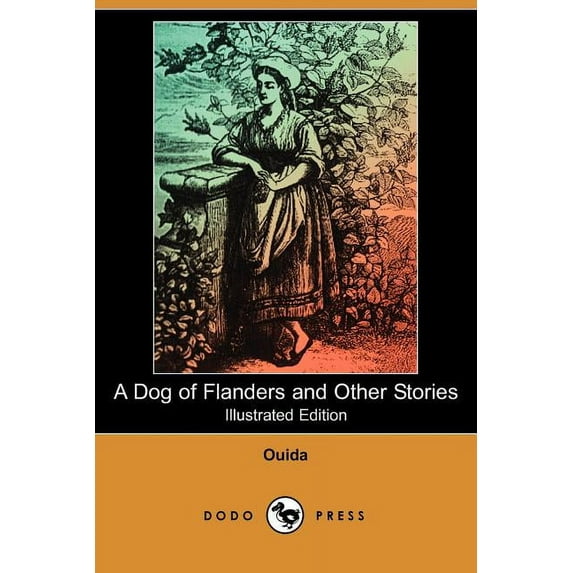 A Dog of Flanders and Other Stories (Illustrated Edition) (Dodo Press)