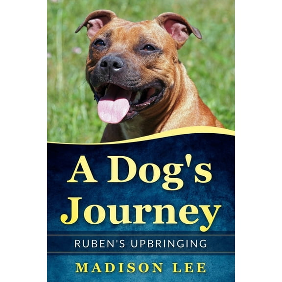 A Dog's Journey: A Dog's Journey : Ruben's Upbringing (Series #2) (Paperback)